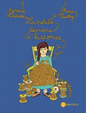 PETITA TEIXIDORA D'HISTORIES, LA | 9788493772017 | LESTRADE; CAUDRY | Llibreria La Gralla | Llibreria online de Granollers