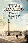 DISPARA YO YA ESTOY MUERTO | 9788401354694 | NAVARRO, JULIA | Llibreria La Gralla | Librería online de Granollers