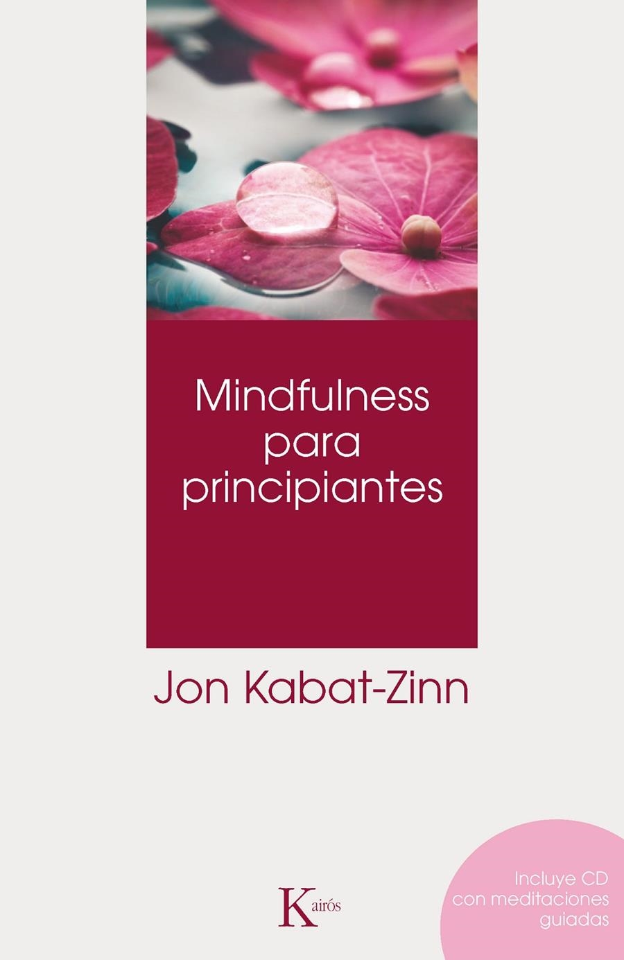 MINDFULNESS PARA PRINCIPIANTES (LLIBRE+CD) | 9788499882390 | KABAT ZINN,JON | Llibreria La Gralla | Llibreria online de Granollers