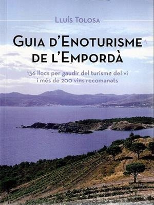 GUIA D' ENOTURISME DE L EMPORDÀ | 9788496905757 | TOLOSA, LLUIS | Llibreria La Gralla | Librería online de Granollers