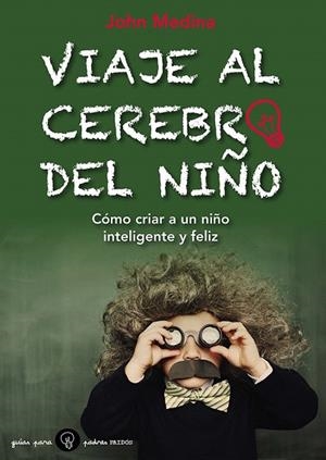 VIAJE AL CEREBRO DEL NIÑO | 9788449328800 | MEDINA, JOHN | Llibreria La Gralla | Llibreria online de Granollers