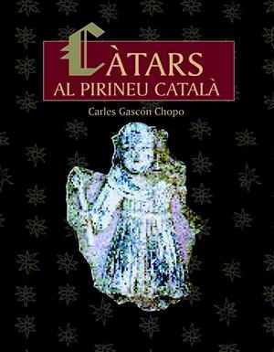 CATARS AL PIRINEU CATALA | 9788497790444 | GASCON CHOPO, CARLES | Llibreria La Gralla | Librería online de Granollers
