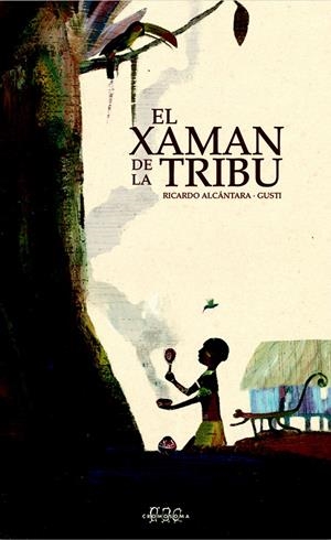 XAMAN DE LA TRIBU, EL | 9788492419524 | ALCANTARA, RICARDO; GUSTI | Llibreria La Gralla | Llibreria online de Granollers