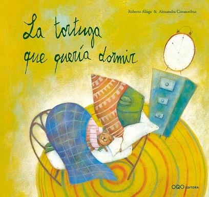 TORTUGA QUE QUERIA DORMIR, LA | 9788498710205 | ALIAGA, ROBERTO - CIMATORIBUS, ALESSANDRA | Llibreria La Gralla | Librería online de Granollers