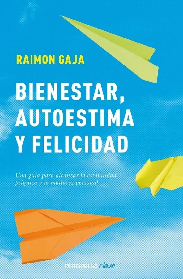 BIENESTAR AUTOESTIMA Y FELICIDAD (DEBOLSILLO CLAVE) | 9788499086323 | GAJA, RAIMON | Llibreria La Gralla | Llibreria online de Granollers