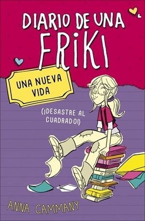 DIARIO DE UNA FRIKI 1. UNA NUEVA VIDA (¡DESASTRE AL CUADRADO!) | 9788490430675 | CAMMANY, ANNA | Llibreria La Gralla | Librería online de Granollers