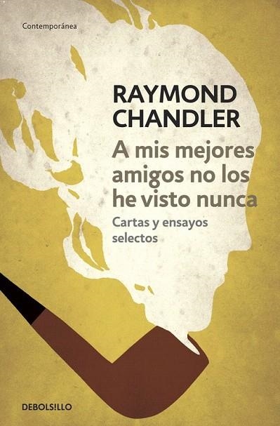 A MIS MEJORES AMIGOS NO LOS HE VISTO NUNCA (DB CONTEMPORANEA) | 9788490325759 | CHANDLER, RAYMOND | Llibreria La Gralla | Llibreria online de Granollers