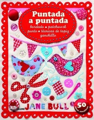 PUNTADA A PUNTADA. BORDADO PATCHWORK PUNTO TÉCNICAS DE TAPIZ GANCHILLO | 9788498016901 | BULL, JANE | Llibreria La Gralla | Librería online de Granollers