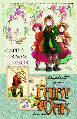 FAIRY OAK. EL CAPITA GRISAM I L'AMOR  1 | 9788499320182 | GNONE, ELISABETTA | Llibreria La Gralla | Llibreria online de Granollers