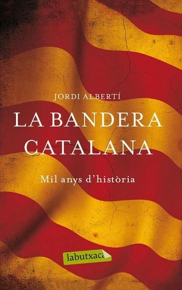BANDERA CATALANA, LA (LABUTXACA) | 9788499307268 | ALBERTI, JORDI | Llibreria La Gralla | Librería online de Granollers