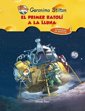 PRIMER RATOLÍ A LA LLUNA, EL | 9788415790921 | STILTON, GERONIMO | Llibreria La Gralla | Librería online de Granollers
