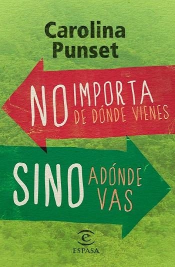 NO IMPORTA DE DÓNDE VIENES, SINO ADÓNDE VAS | 9788467028492 | PUNSET, CAROLINA | Llibreria La Gralla | Llibreria online de Granollers