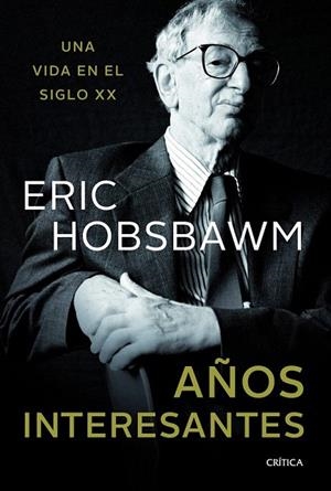 AÑOS INTERESANTES | 9788498925890 | HOBSBAWM, ERIC  | Llibreria La Gralla | Librería online de Granollers
