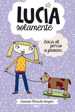 LUCÍA SOLAMENTE SACA AL PERRO A PASEAR | 9788427203815 | MERICLE HARPER, CHARISE | Llibreria La Gralla | Llibreria online de Granollers