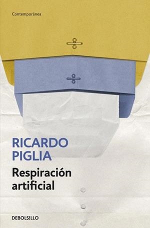 RESPIRACIÓN ARTIFICIAL (DEBOLSILLO CONTEMPORÁNEA) | 9788490327845 | PIGLIA, RICARDO | Llibreria La Gralla | Librería online de Granollers