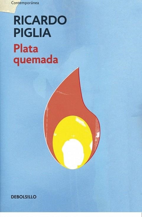 PLATA QUEMADA (DEBOLSILLO CONTEMPORÁNEA) | 9788490327821 | PIGLIA, RICARDO | Llibreria La Gralla | Llibreria online de Granollers