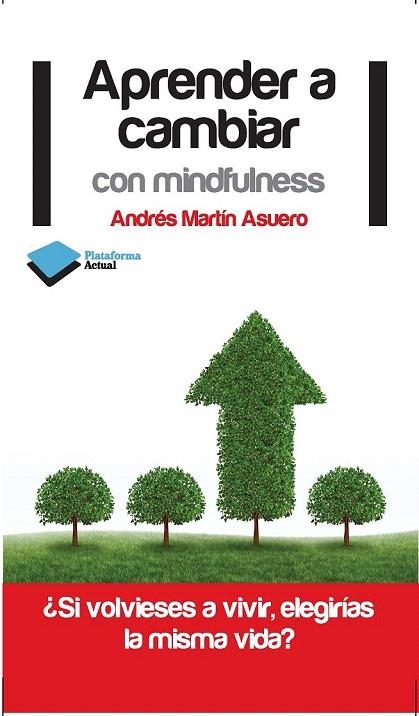APRENDER A CAMBIAR CON MINDFULNESS | 9788415750222 | MARTÍN ASUERO, ANDRÉS | Llibreria La Gralla | Llibreria online de Granollers