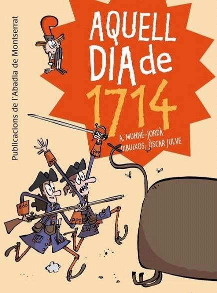 AQUELL DIA DE 1714 | 9788498836233 | MUNNÉ JORDÀ, A.; JULVE, ÒSCAR | Llibreria La Gralla | Librería online de Granollers