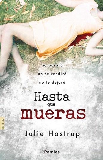 HASTA QUE MUERAS | 9788415433286 | HASTRUP, JULIE | Llibreria La Gralla | Librería online de Granollers