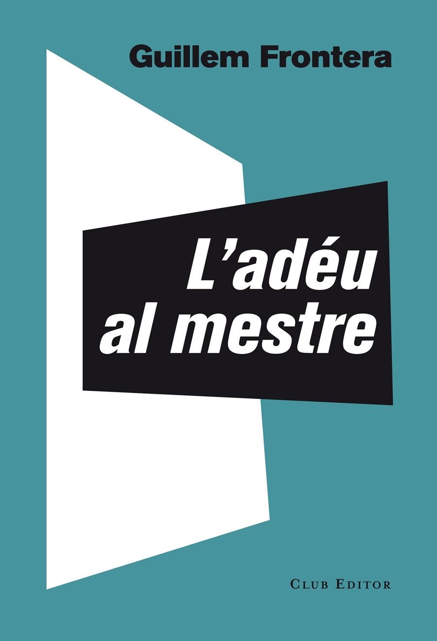 ADÉU AL MESTRE, L' | 9788473291774 | FRONTERA, GUILLEM | Llibreria La Gralla | Librería online de Granollers