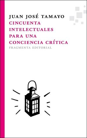 CINCUENTA INTELECTUALES PARA UNA CONCIENCIA CRÍTICA | 9788492416776 | TAMAYO ACOSTA, JUAN JOSÉ | Llibreria La Gralla | Llibreria online de Granollers