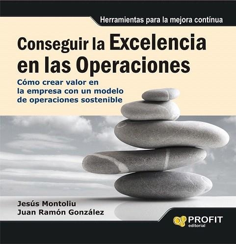 CONSEGUIR LA EXCELENCIA EN LAS OPERACIONES | 9788415735694 | MONTOLIU, JASÚS / GONZÁLEZ, JUAN RAMÓN | Llibreria La Gralla | Librería online de Granollers