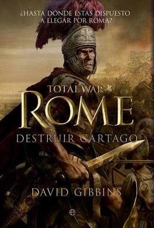 TOTAL WAR: ROME. DESTRUIR CARTAGO | 9788499706191 | GIBBINS, DAVID | Llibreria La Gralla | Llibreria online de Granollers