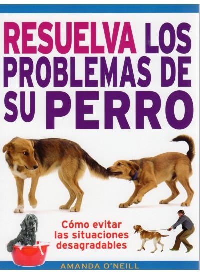 RESUELVA LOS PROBLEMAS DE SU PERRO | 9788428215404 | O?NEILL,AMANDA | Llibreria La Gralla | Librería online de Granollers
