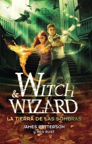 WITCH & WIZARD. LA TIERRA DE LAS SOMBRAS | 9788420410586 | PATTERSON, JAMES | Llibreria La Gralla | Librería online de Granollers