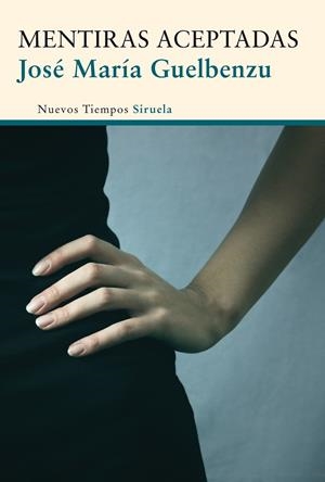 MENTIRAS ACEPTADAS | 9788415803447 | GUELBENZU, JOSÉ MARÍA | Llibreria La Gralla | Librería online de Granollers