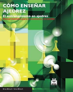 CÓMO ENSEÑAR AJEDREZ. EL ENTRENAMIENTO EN AJEDREZ | 9788499101712 | BÖNSCH, ERNST/BÖNSCH, UWE | Llibreria La Gralla | Librería online de Granollers