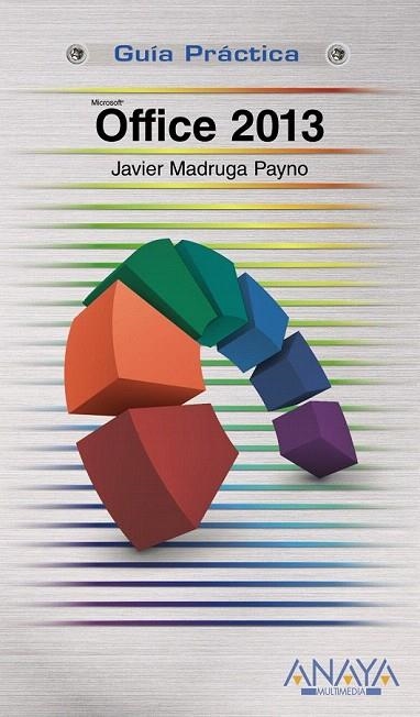 OFFICE 2013. GUIA PRÁCTICA | 9788441534162 | MADRUGA PAYNO, JAVIER | Llibreria La Gralla | Librería online de Granollers