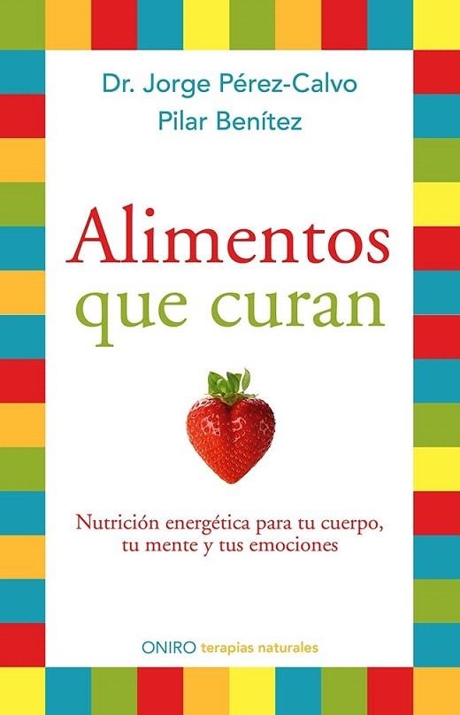 ALIMENTOS QUE CURAN | 9788497546904 | PÉREZ-CALVO, JORGE; BENÍTEZ, PILAR | Llibreria La Gralla | Llibreria online de Granollers