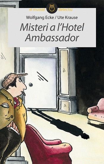 MISTERI A L'HOTEL AMBASSADOR (EL MUSSOL DETECTIU 11) | 9788415095378 | ECKE, WOLFGANG / KRAUSE, UTE | Llibreria La Gralla | Librería online de Granollers