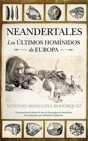 NEANDERTALES. LOS ÚLTIMOS HOMÍNIDOS DE EUROPA | 9788492924943 | MONCLOVA BOHÓRQUEZ, ANTONIO | Llibreria La Gralla | Librería online de Granollers