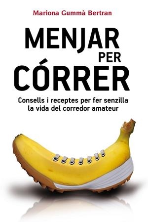 MENJAR PER CÓRRER | 9788490341452 | GUMMÀ BERTRAN, MARIONA | Llibreria La Gralla | Librería online de Granollers