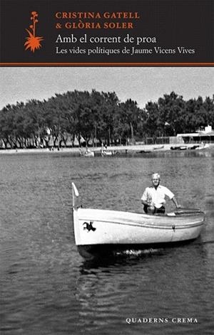 AMB EL CORRENT DE PROA. LES VIDES POLÍTIQUES DE JAUME VICENS VIVES | 9788477275275 | GATELL, CRISTINA; SOLER, GLORIA | Llibreria La Gralla | Librería online de Granollers