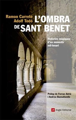 OMBRA DE SANT BENET, L'. HISTÒRIES MÀGIQUES D'UN MONESTIR MIL·LENARI | 9788415002819 | CARRETÉ, RAMON; TODÓ, ADOLF | Llibreria La Gralla | Librería online de Granollers