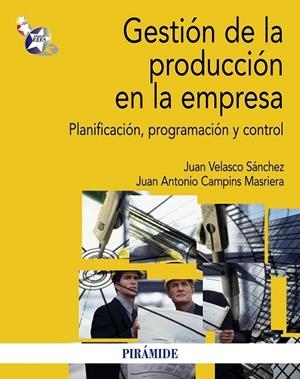 GESTIÓN DE LA PRODUCCIÓN EN LA EMPRESA | 9788436829457 | VELASCO SÁNCHEZ, JUAN/CAMPINS MASRIERA, JUAN ANTONIO | Llibreria La Gralla | Librería online de Granollers