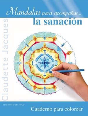 MANDALAS PARA ACOMPAÑAR LA SANACIÓN.CUADERNO PARA COLOREAR | 9788497779913 | JACQUES, CLAUDETTE | Llibreria La Gralla | Librería online de Granollers