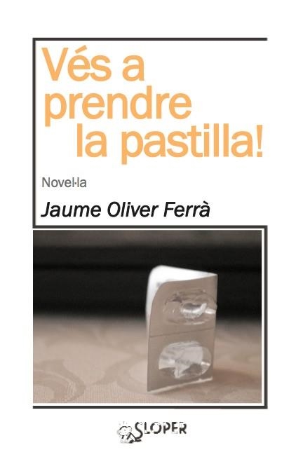 VÉS A PRENDRE LA PASTILLA! | 9788494143724 | OLIVER FERRÀ, JAUME | Llibreria La Gralla | Librería online de Granollers