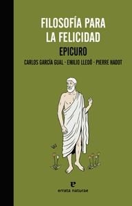 FILOSOFÍA PARA LA FELICIDAD | 9788415217558 | EPICURO/GARCÍA GUAL, CARLOS | Llibreria La Gralla | Librería online de Granollers