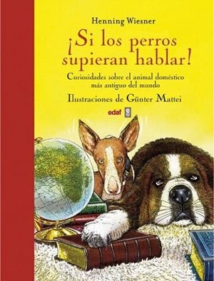 SI LOS PERROS SUPIERAN HABLAR! | 9788441433427 | WIESNER, HENNING; MATTEI, GÜNTER | Llibreria La Gralla | Librería online de Granollers