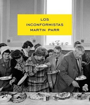 INCONFORMISTAS, LOS | 9788415691341 | PARR, MARTÍN | Llibreria La Gralla | Llibreria online de Granollers