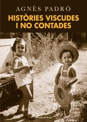 HISTÒRIES VISCUDES I NO CONTADES | 9788415456223 | PADRO, AGNES | Llibreria La Gralla | Librería online de Granollers