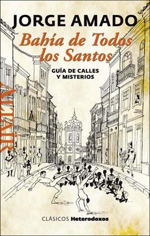 BAHÍA DE TODOS LOS SANTOS. GUÍA DE CALLES Y MISTERIOS | 9788494105210 | AMADO, JORGE | Llibreria La Gralla | Llibreria online de Granollers