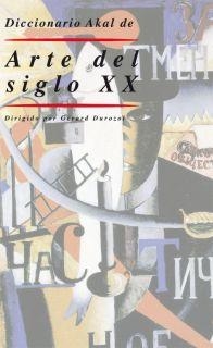 DICCIONARIO AKAL DEL ARTE DEL SIGLO XX | 9788446006305 | DUROZOI (DIR.), GÉRARD | Llibreria La Gralla | Llibreria online de Granollers