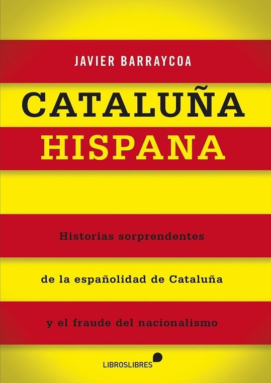 CATALUÑA HISPANA | 9788415570301 | BARRAYCOA, JAVIER | Llibreria La Gralla | Llibreria online de Granollers
