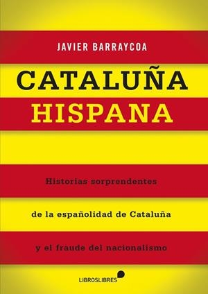CATALUÑA HISPANA | 9788415570301 | BARRAYCOA, JAVIER | Llibreria La Gralla | Llibreria online de Granollers
