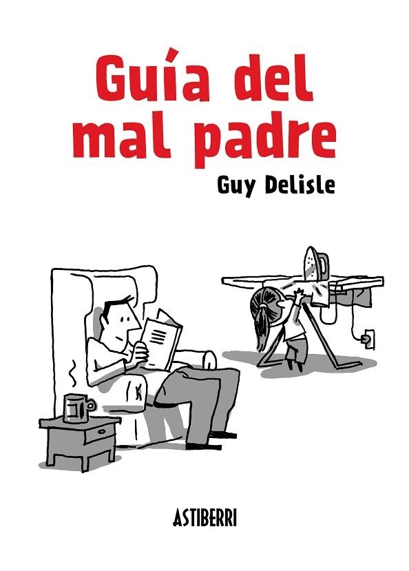 GUÍA DEL MAL PADRE 1 | 9788415685098 | DELISLE, GUY | Llibreria La Gralla | Llibreria online de Granollers